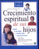 Guia Para El Crecimiento Espiritual de Los Hijos (En Familia...)