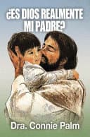 Es Dios Realmente Mi Padre? =Is God Really My Father?