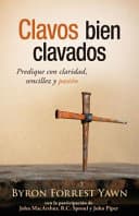 Clavos Bien Clavados Predique Con Claridad Sencillez Y Pasin