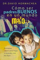Como ser padres buenos en un mundo malo