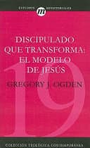 Discipulado Que Transforma El Modelo De Jess